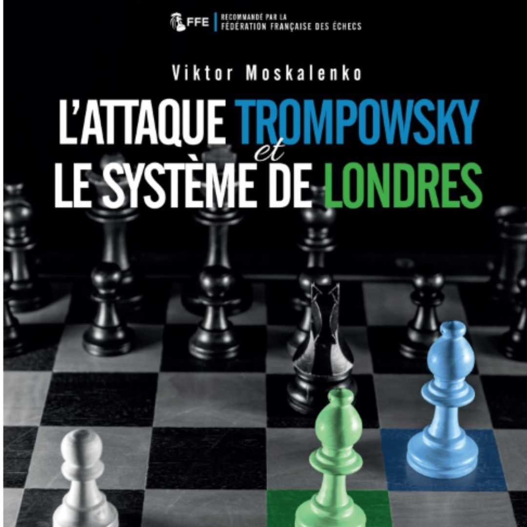 L'Attaque Trompowsky et le système de Londres - Livre d'échecs - Niveau Avancé