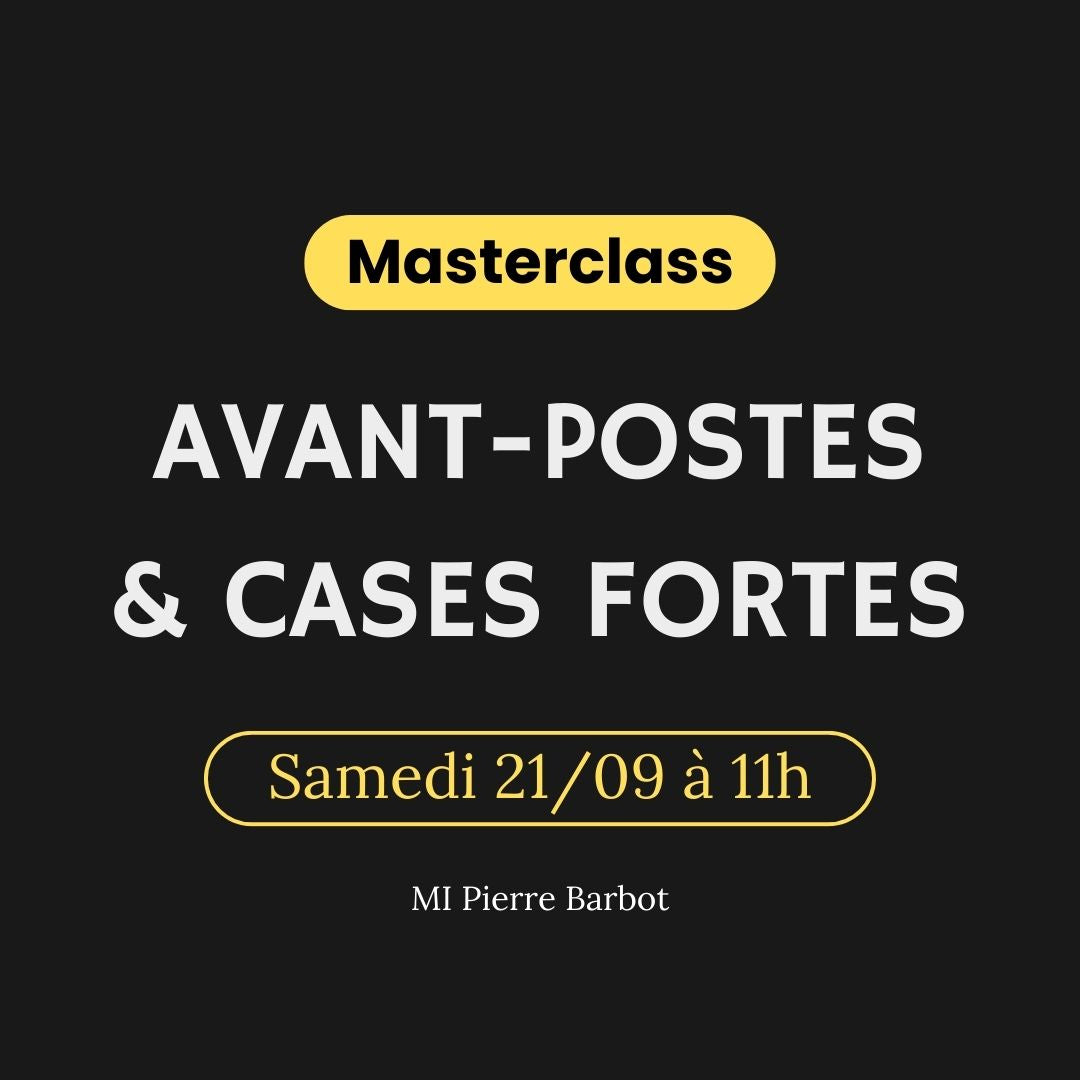 21/09 - Avant-postes et Cases Fortes - MI Pierre Barbot (Replay)