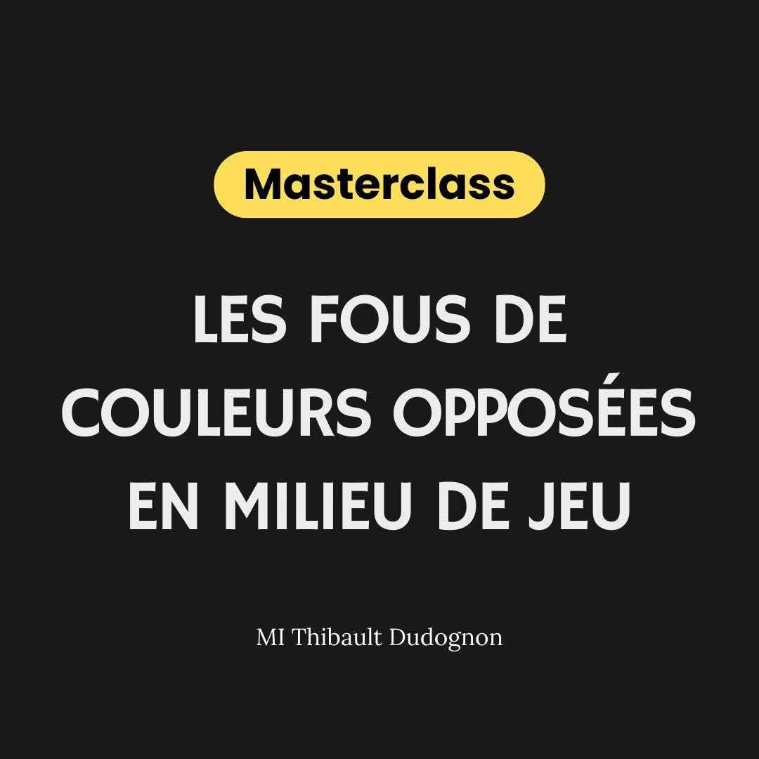 Les Fous de Couleurs Opposées en Milieu de Jeu - MI Thibault Dudognon (Replay)