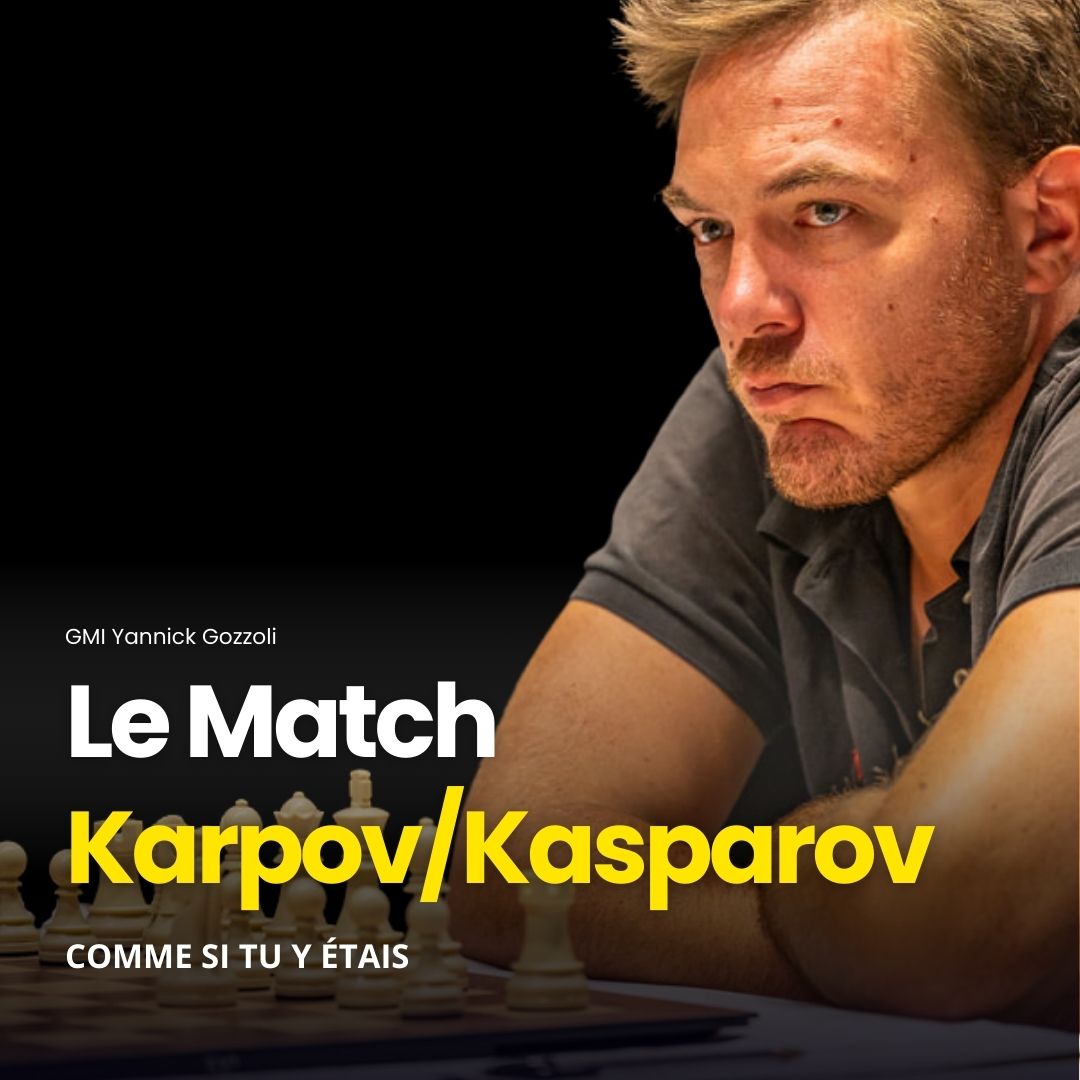 Le Match Karpov/Kasparov - 4 séances - GMI Yannick Gozzoli