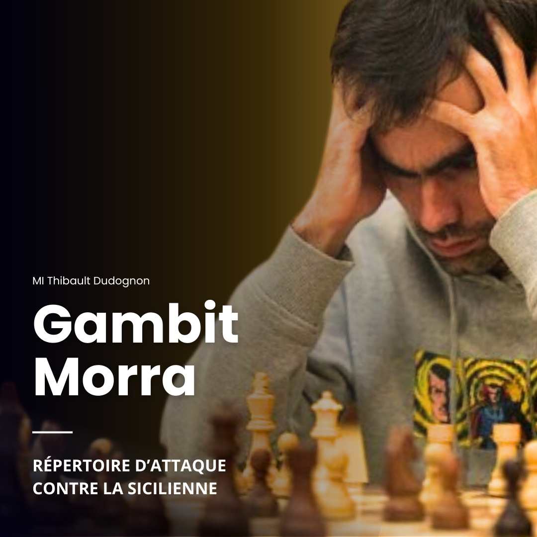 Gambit Morra - Répertoire d'Attaque contre la Sicilienne - Thibault Dudognon (Replay)