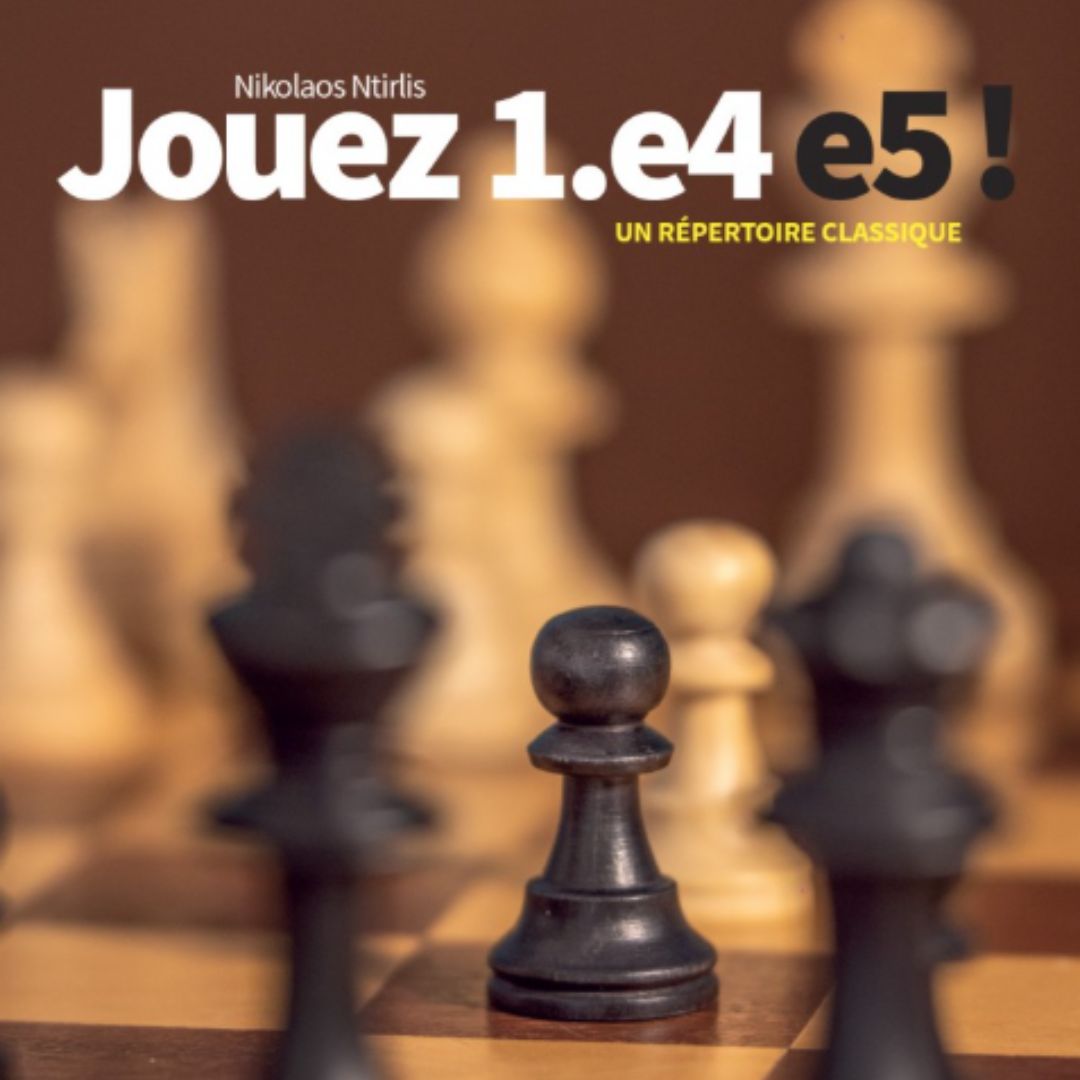 Jouez 1.e4 e5 ! - Livre d'échecs - Niveau Avancé