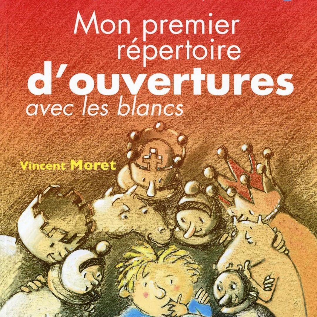 Mon premier Répertoire d'ouvertures avec les blancs - Livre d'échecs - Débutant avancé