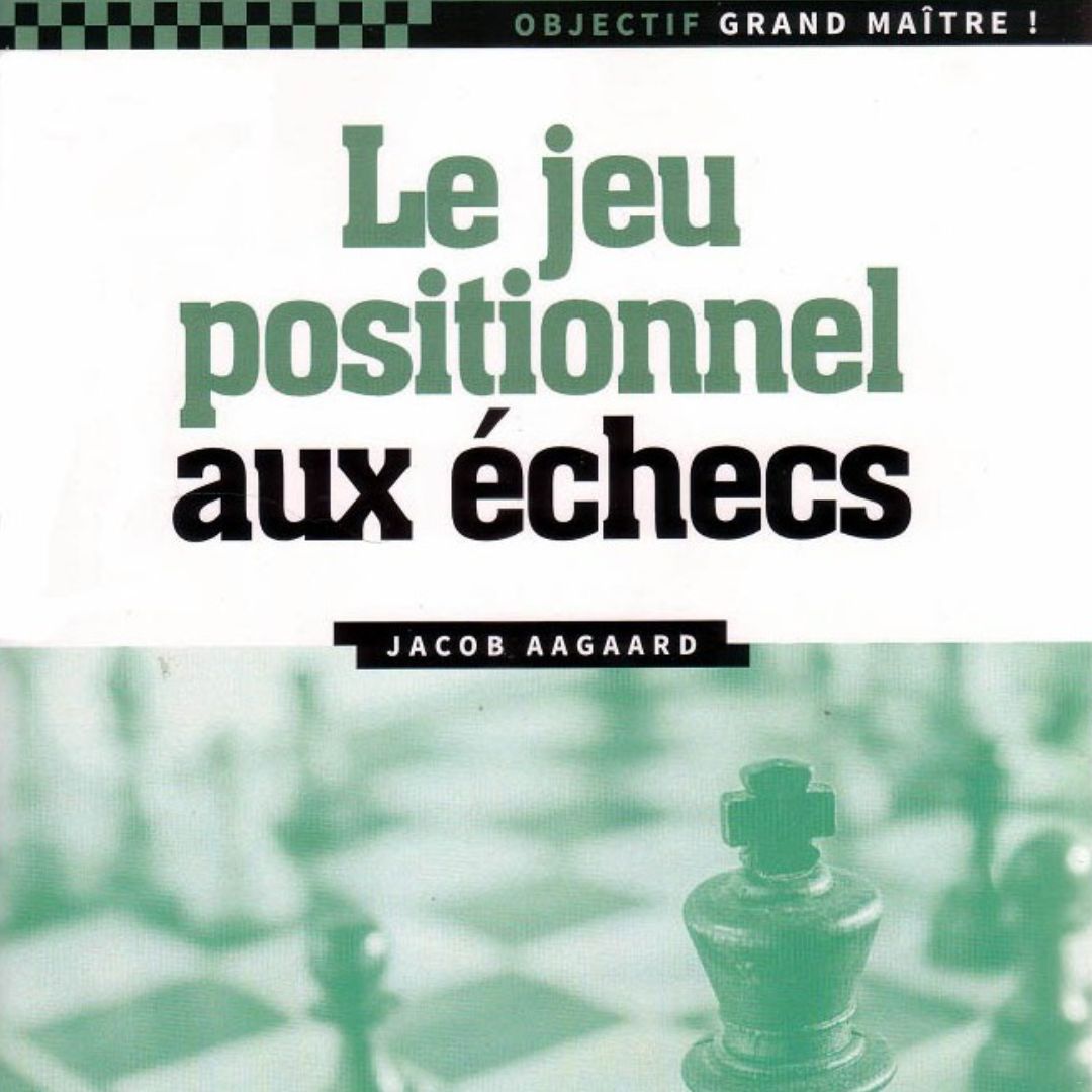 Objectif grand maître ! - Le jeu positionnel aux échecs - J. Aagaard - Livre d'échecs - Niveau avancé