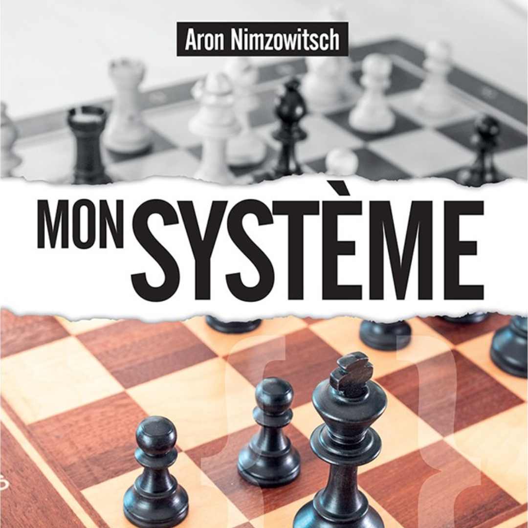 Mon Système (Tome 1) - Livre de stratégie - Niveau Intermédiaire - Aaron Nimzowitsch