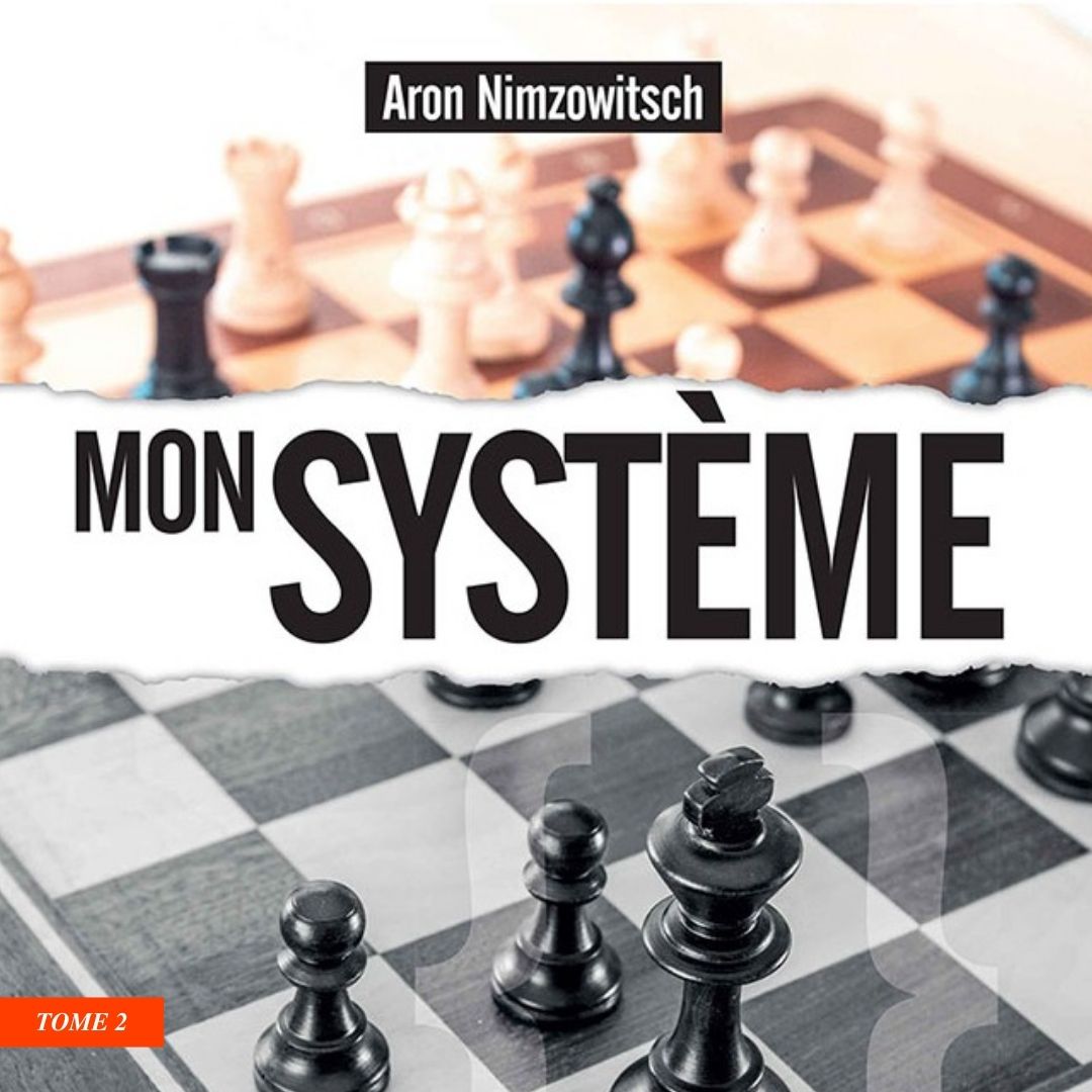 Mon Système - Tome 2 - Aaron Nimzowitsch - Livre d'échecs - Stratégie - Niveau Intermédiaire